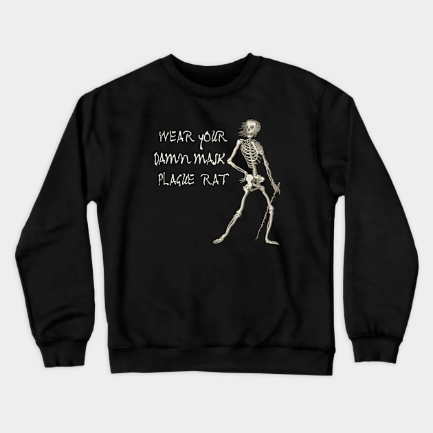 Exasperated Plague Skeleton: WEAR YOUR DAMN MASK PLAGUE RAT (light text) Crewneck Sweatshirt by Ofeefee